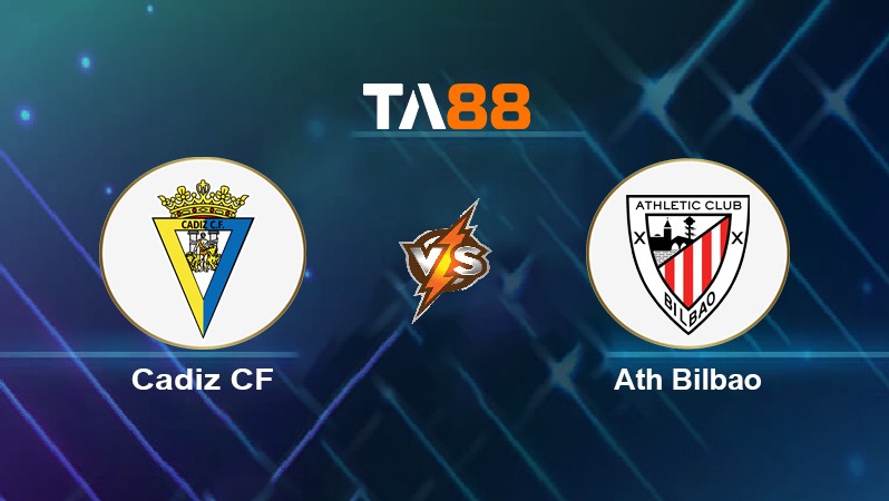 TA88 Soi kèo nhận định Cadiz CF vs Ath Bilbao, 01h00 ngày 22/04/2022