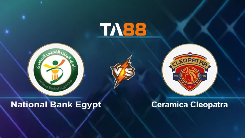TA88 Soi kèo nhận định National Bank Egypt vs Ceramica Cleopatra, 23h30 ngày 30/05/2022