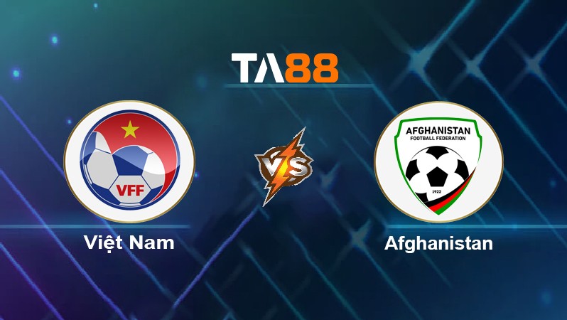 TA88 Soi kèo nhận định Việt Nam vs Afghanistan, 19h00 ngày 01/06/2022