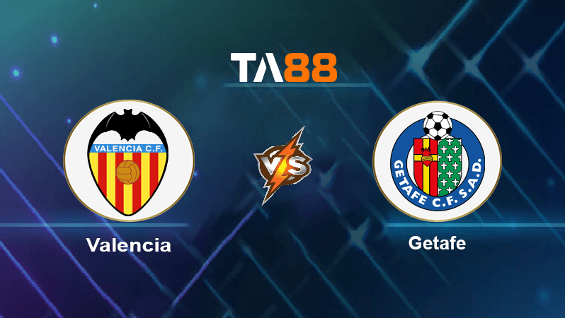 TA88 Soi kèo nhận định Valencia vs Getafe , 02h00 ngày 05/09/2022