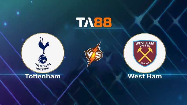 TA88 Soi kèo nhận định Tottenham Hotspur vs West Ham United , 23h30 ngày 20/03/2022