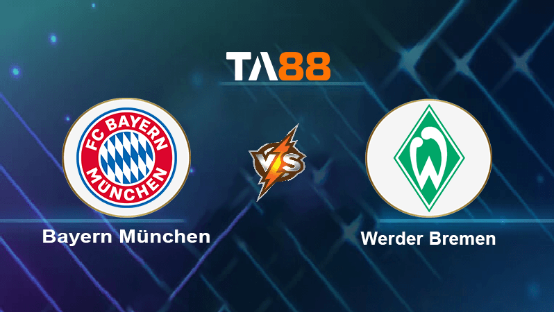 TA88 Soi kèo nhận định Bayern München vs Werder Bremen, 02h30 ngày 09/11/2022