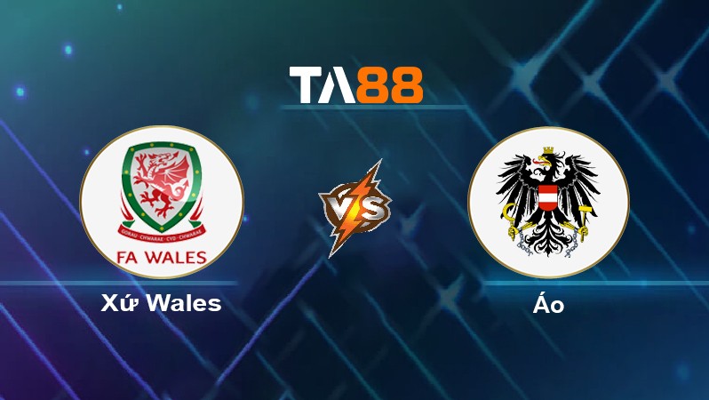 TA88 Soi kèo nhận định Xứ Wales vs Áo, 02h45 ngày 25/03/2022