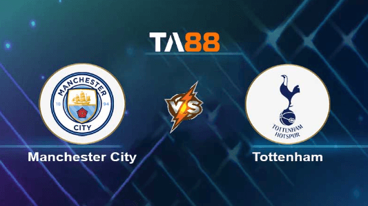 TA88 Soi kèo nhận định Manchester City vs Tottenham Hotspurs, 23h30 ngày 03/12/2023