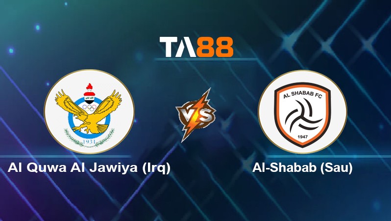 TA88 Soi kèo nhận định Al Quwa Al Jawiya (Irq) vs Al-Shabab (Sau), 03h15 ngày 15/04/2022
