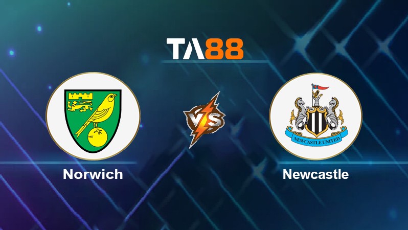 TA88 Soi kèo nhận định Norwich vs Newcastle, 21h00 ngày 23/04/2022