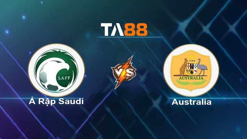 TA88 Soi kèo nhận định Ả Rập Saudi vs Australia , 01h00 ngày 30/03/2022