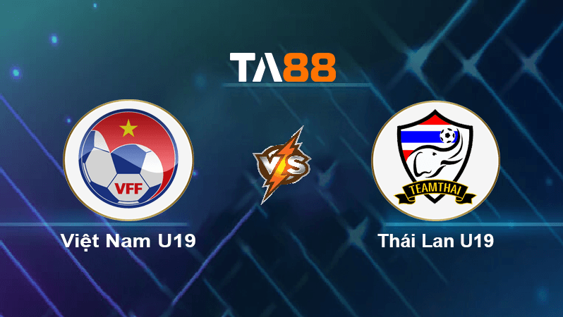 TA88 Soi kèo nhận định Việt Nam U19 vs Thái Lan U19, 20h00 ngày 10/07/2022
