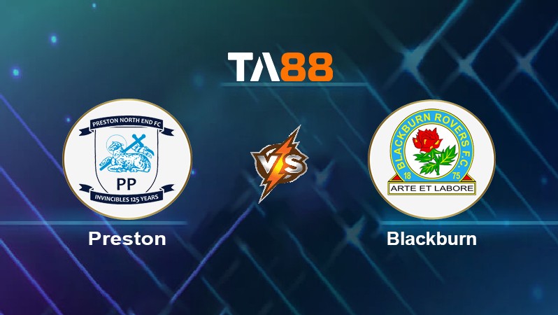TA88 Soi kèo nhận định Preston vs Blackburn, 01h30 ngày 26/04/2022