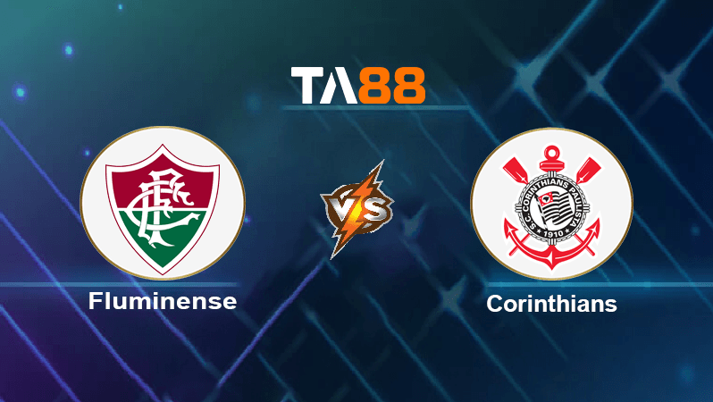 TA88 Soi kèo nhận định Fluminense vs Corinthians , 02h30 ngày 03/07/2022