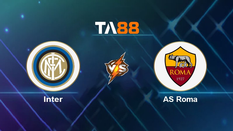 TA88 Soi kèo nhận định Inter vs AS Roma, 23h00 ngày 23/04/2022
