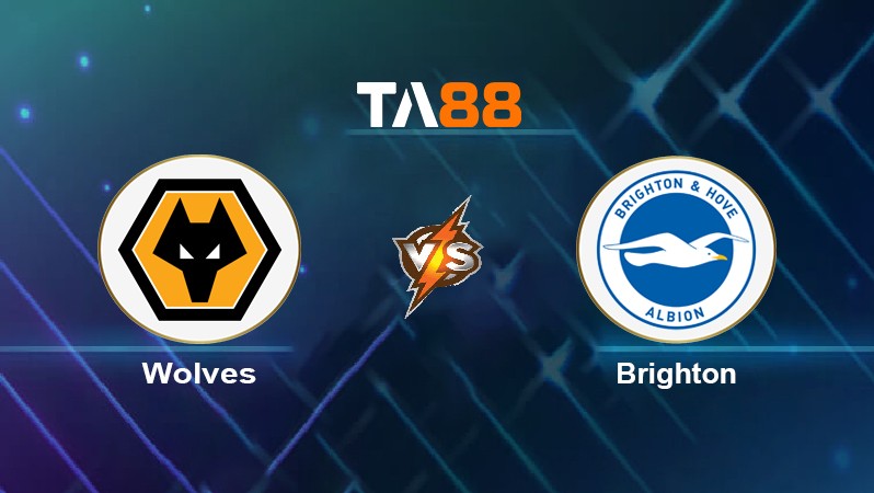 TA88 Soi kèo nhận định Wolves vs Brighton, 21h00 ngày 30/04/2022