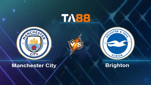 TA88 Soi kèo nhận định Brighton & Hove Albion vs Manchester City , 02h00 ngày 25/05/2023