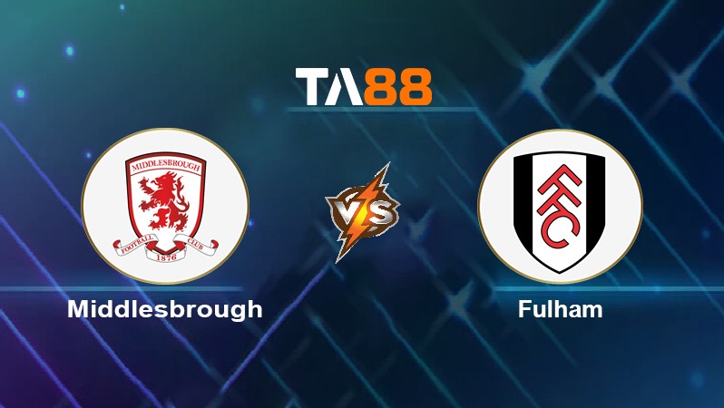 TA88 Soi kèo nhận định Middlesbrough vs Fulham, 01h45 ngày 07/04/2022