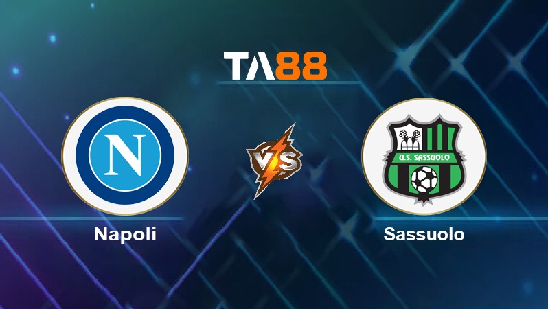 TA88 Soi kèo nhận định Napoli vs Sassuolo, 20h00 ngày 30/04/2022