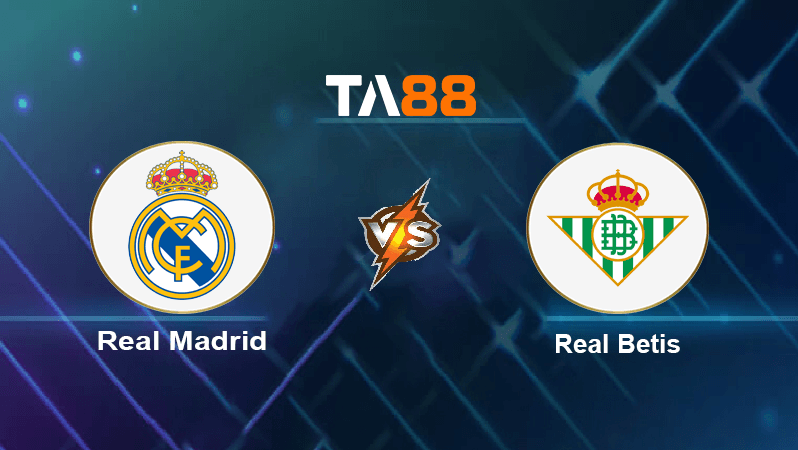 TA88 Soi kèo nhận định Real Madrid vs Real Betis, 21h15 ngày 03/09/2022