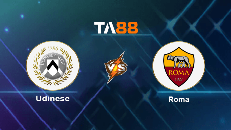 TA88 Soi kèo nhận định Udinese vs Roma, 01h45 ngày 05/09/2022