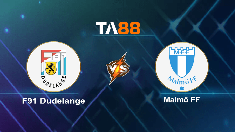 TA88 Soi kèo nhận định F91 Dudelange vs Malmö FF , 01h00 ngày 12/08/2022