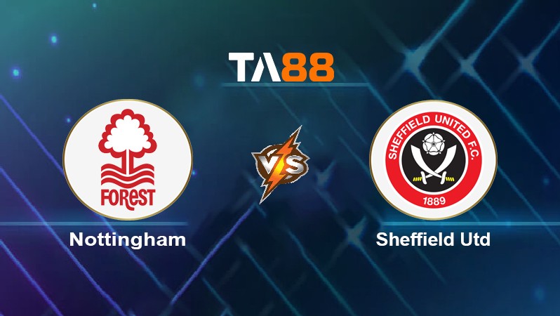 TA88 Soi kèo nhận định Nottingham vs Sheffield Utd, 01h45 ngày 18/05/2022