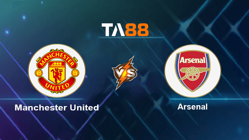 TA88 Soi kèo nhận định Manchester United vs Arsenal, 22h30 ngày 04/09/2022