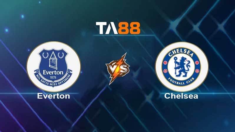 TA88 Soi kèo nhận định Everton vs Chelsea , 20h00 ngày 01/05/2022