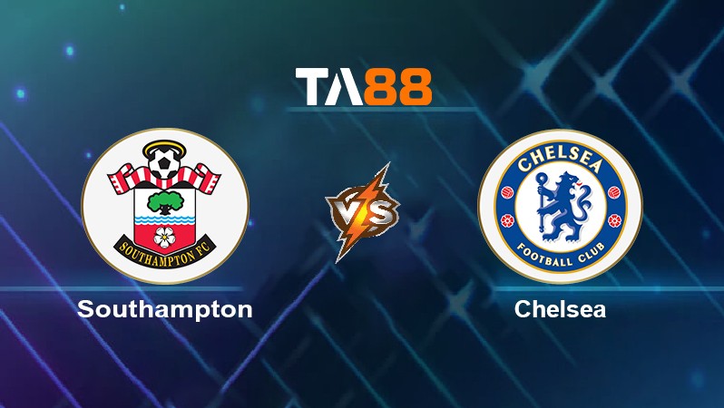 TA88 Soi kèo nhận định Southampton vs Chelsea, 21h00 ngày 09/04/2022