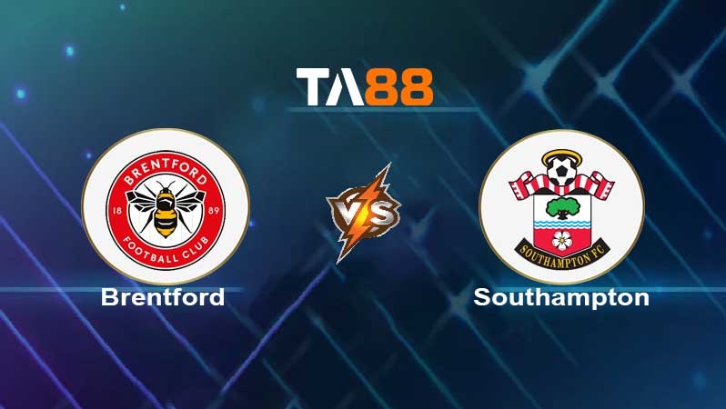 TA88 Soi kèo nhận định Brentford vs Southampton , 21h00 ngày 07/05/2022