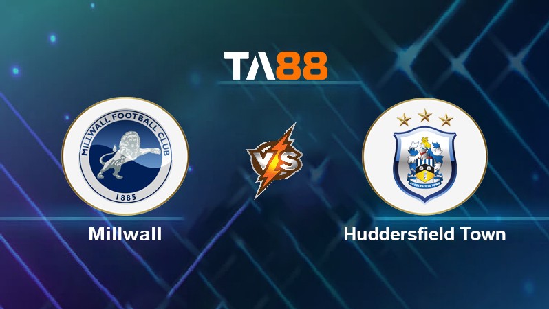 TA88 Soi kèo nhận định Millwall vs Huddersfield Town, 02h45 ngày 17/03/2022