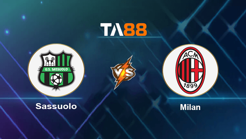 TA88 Soi kèo nhận định Sassuolo vs AC Milan , 23h30 ngày 30/08/2022