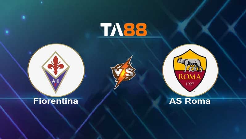 TA88 Soi kèo nhận định Fiorentina vs AS Roma , 01h45 ngày 10/05/2022