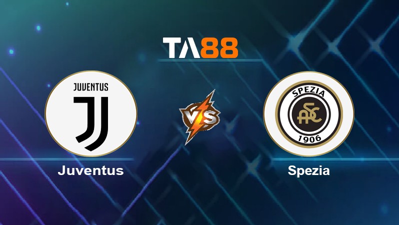 TA88 Soi kèo nhận định Juventus vs Spezia, 00h00 ngày 07/03/2022