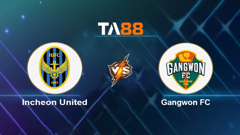 TA88 Soi kèo nhận định Incheon United vs Gangwon FC , 17h30 ngày 22/06/2022
