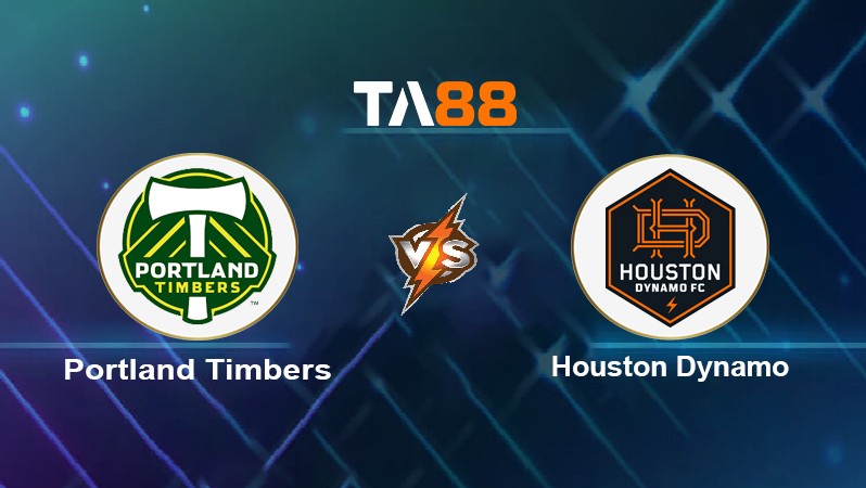 TA88 Soi kèo nhận định Portland Timbers vs Houston Dynamo, 09h30 ngày 30/06/2022