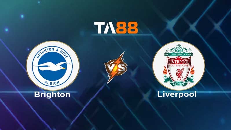 TA88 Soi kèo nhận định Brighton & Hove Albion vs Liverpool , 19h30 ngày 12/03/2022
