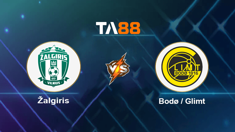 TA88 Soi kèo nhận định Žalgiris vs Bodø / Glimt , 23h00 ngày 09/08/2022