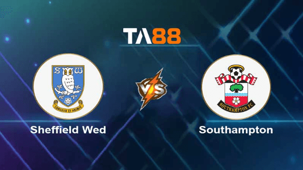 TA88 Soi kèo nhận định Sheffield Wednesday vs Southampton, 02h00 ngày 05/08/2023